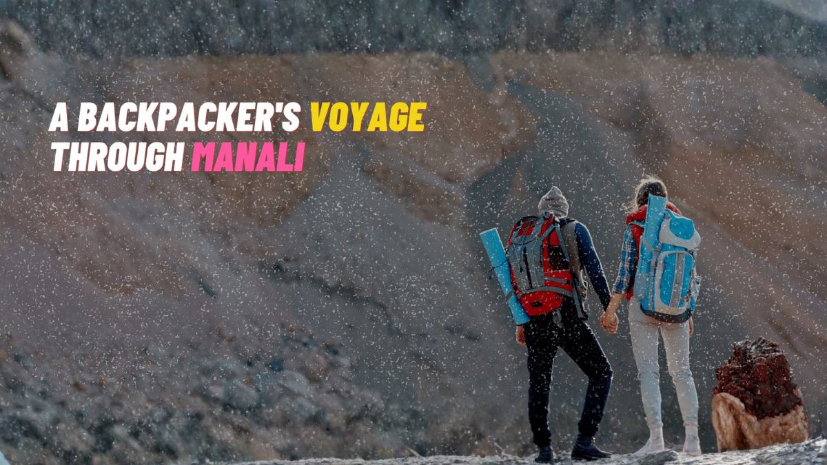 A Backpacker’s Voyage Through Manali