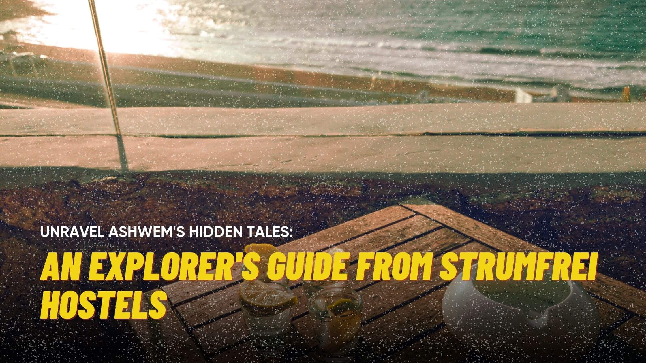 Unravel Ashwem’s Hidden Tales: An Explorer’s Guide from Strumfrei Hostels