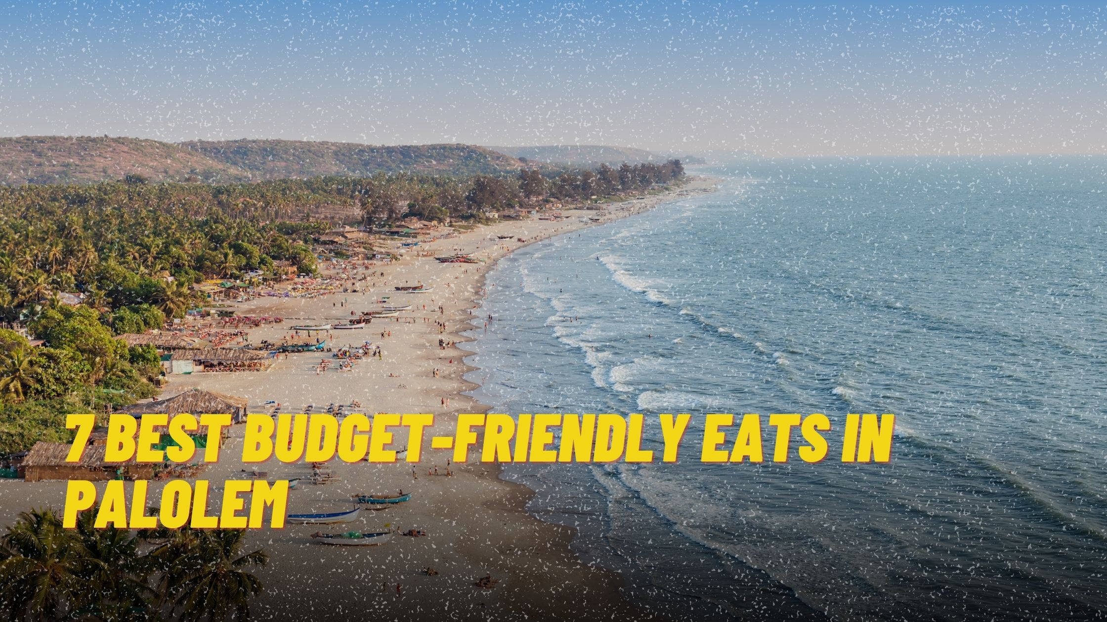 7 Best Budget-Friendly Eats in Palolem